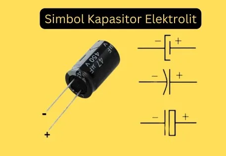 √ Pengertian Kapasitor Elektrolit: Fungsi, Cara Kerja dan Simbolnya ...